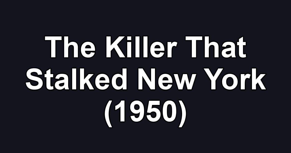 The Killer That Stalked New York (1950)