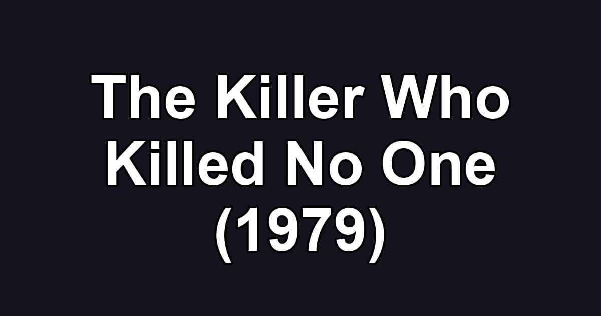 The Killer Who Killed No One (1979)