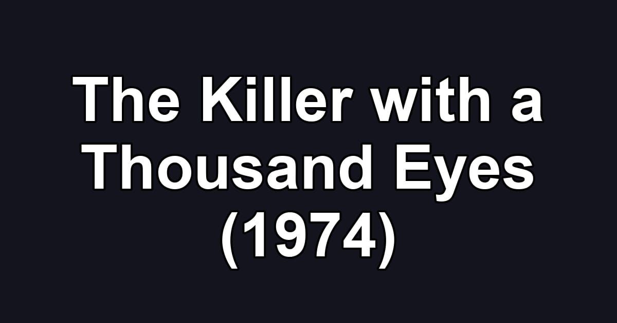 The Killer with a Thousand Eyes (1974)