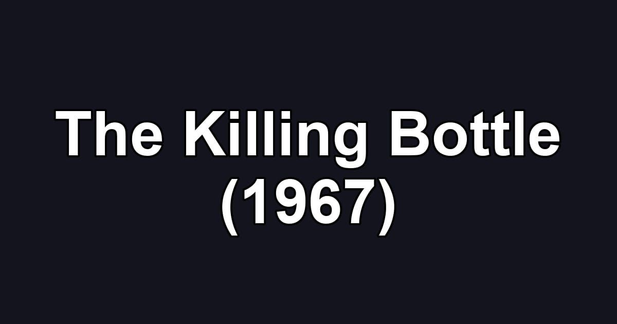 The Killing Bottle (1967)