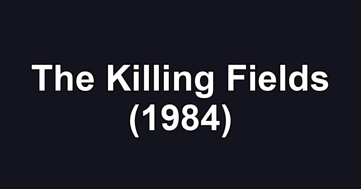 The Killing Fields (1984)