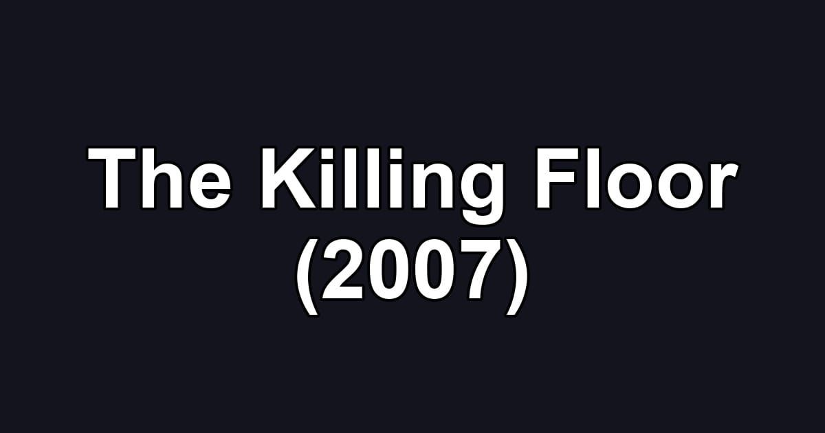 The Killing Floor (2007)
