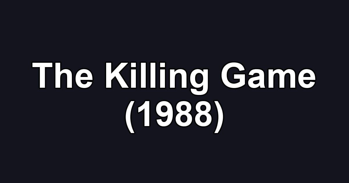 The Killing Game (1988)