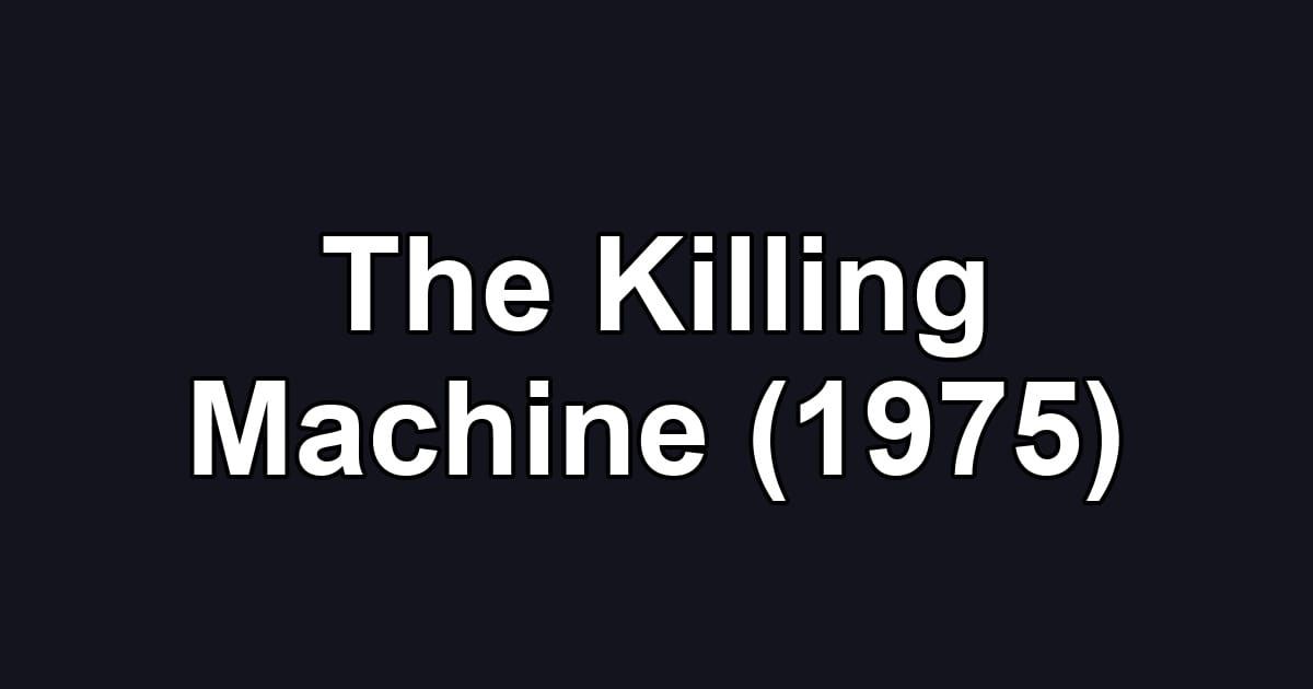 The Killing Machine (1975)