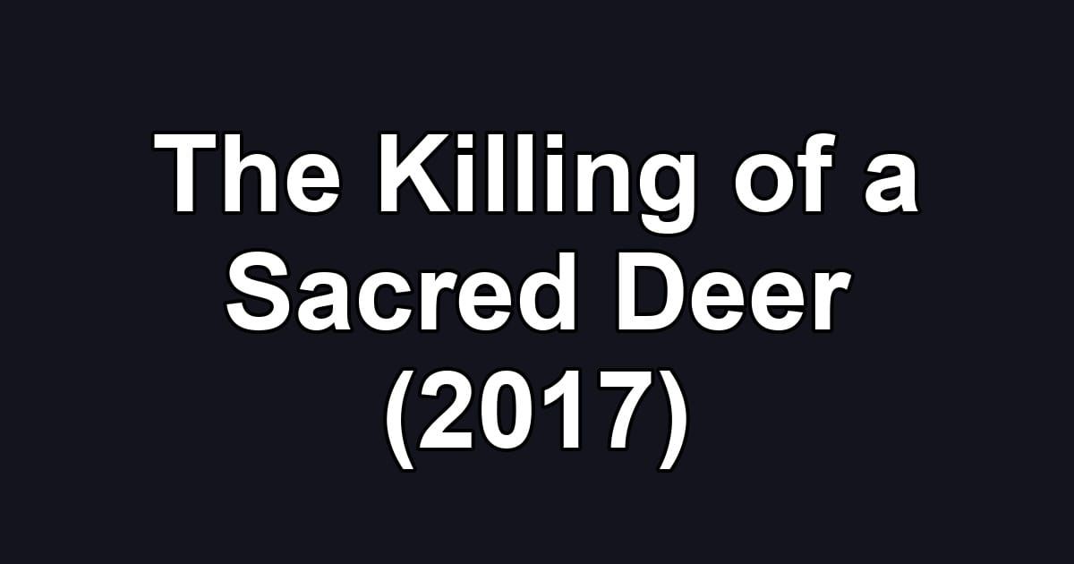 The Killing of a Sacred Deer (2017)