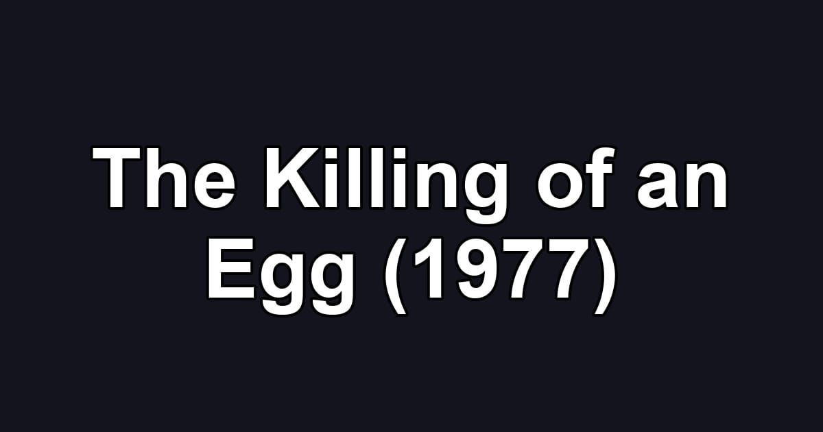 The Killing of an Egg (1977)