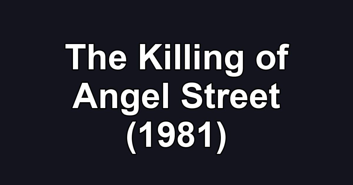 The Killing of Angel Street (1981)