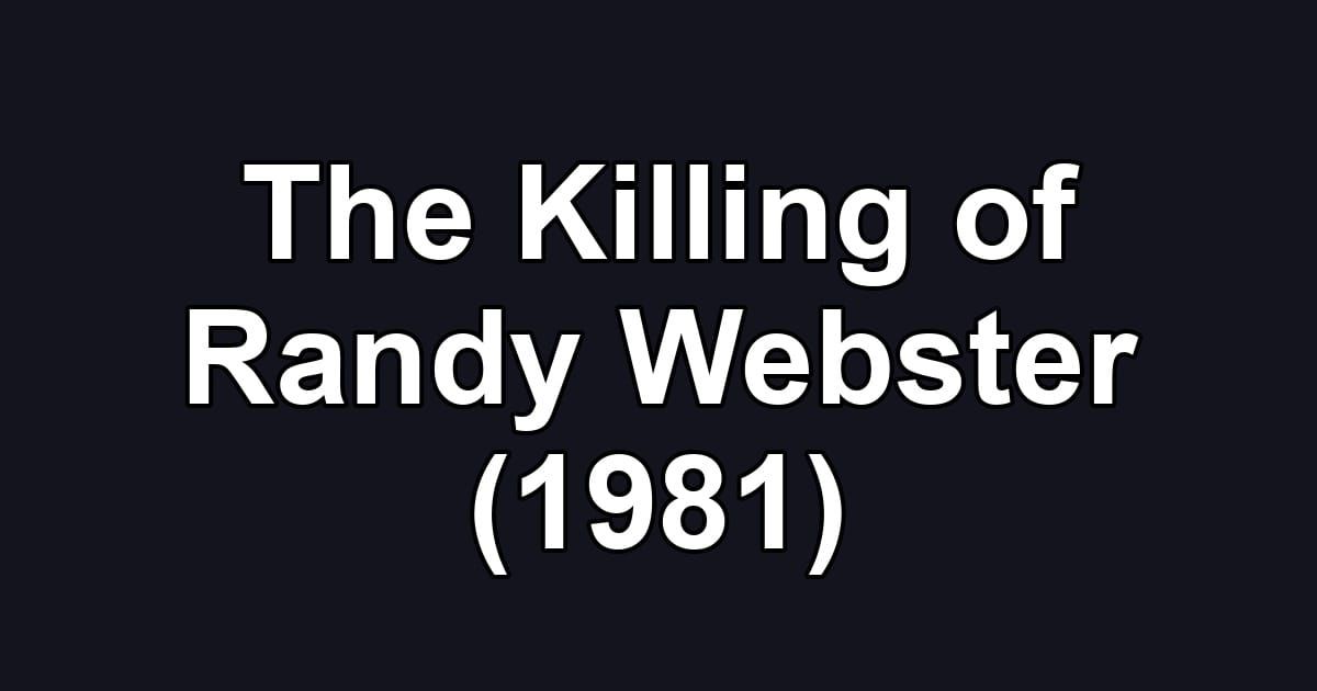 The Killing of Randy Webster (1981)