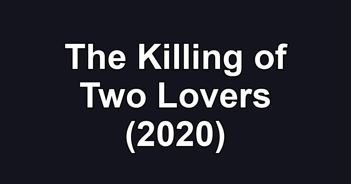 The Killing of Two Lovers (2020)