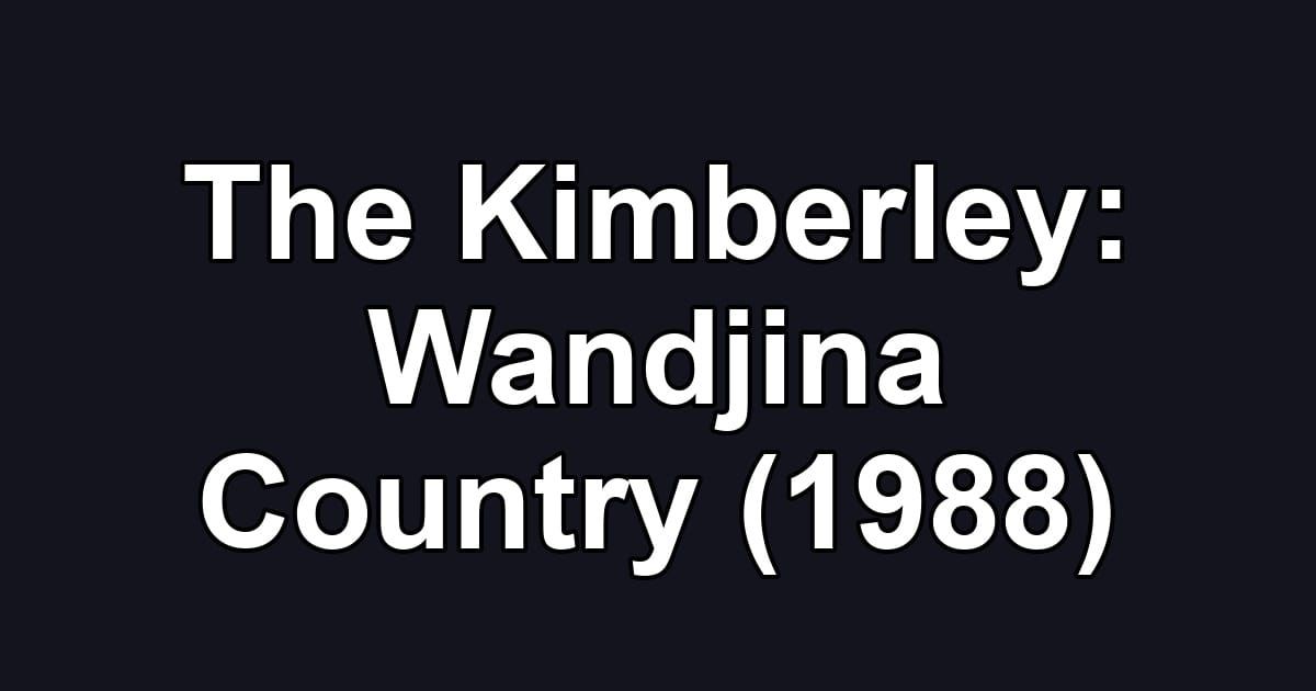 The Kimberley: Wandjina Country (1988)