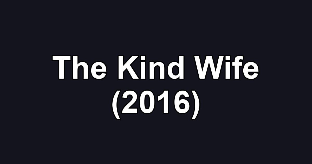 The Kind Wife (2016)