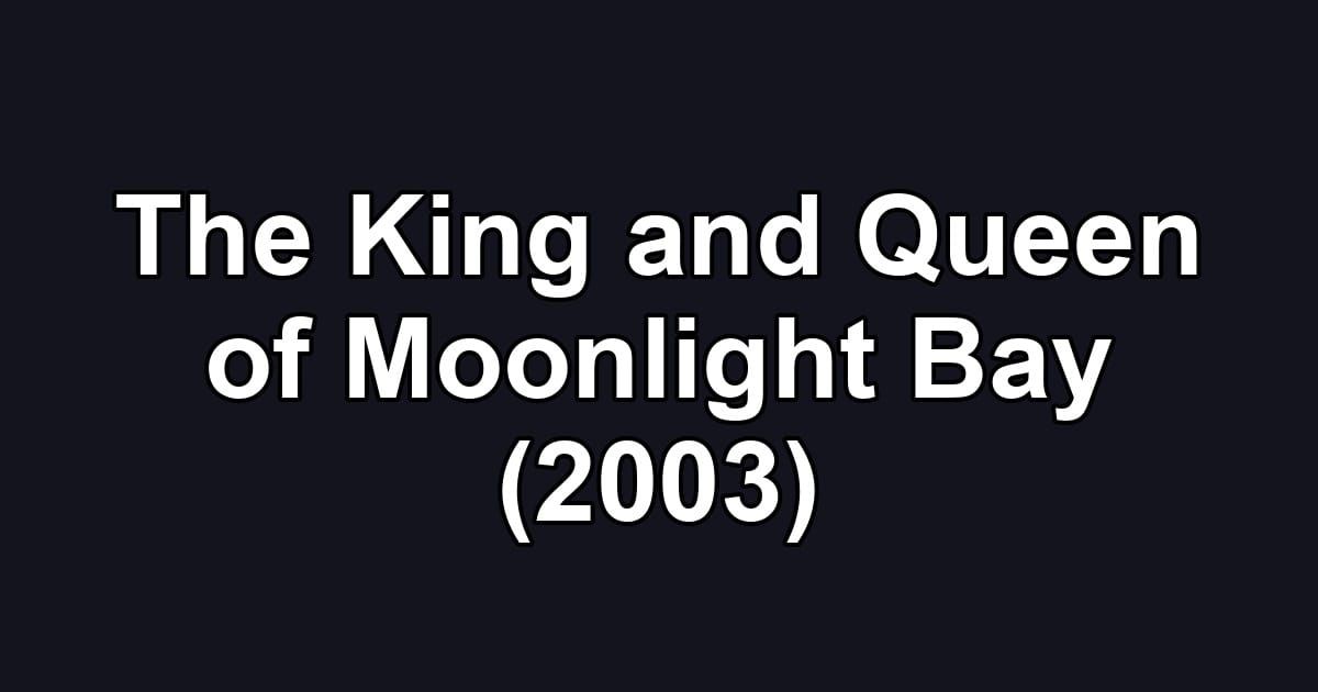 The King and Queen of Moonlight Bay (2003)