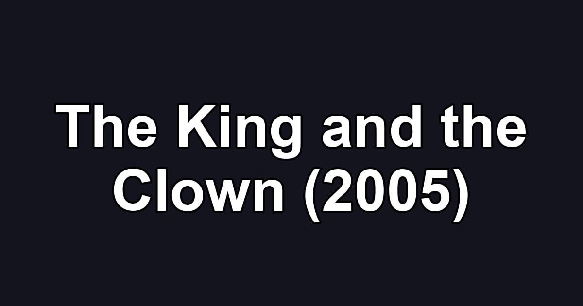 The King and the Clown (2005)