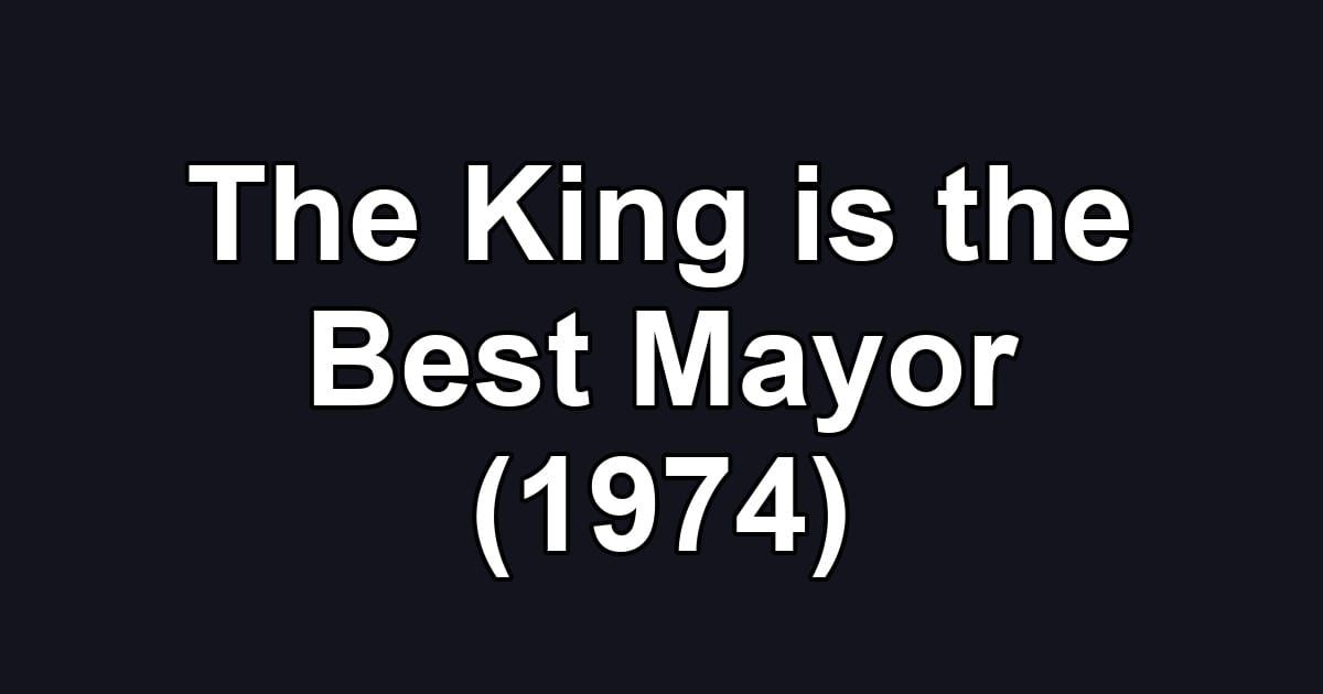 The King is the Best Mayor (1974)