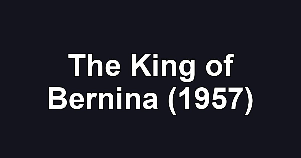 The King of Bernina (1957)