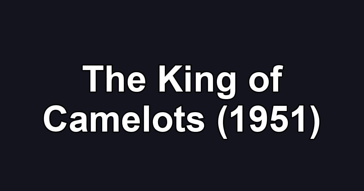The King of Camelots (1951)