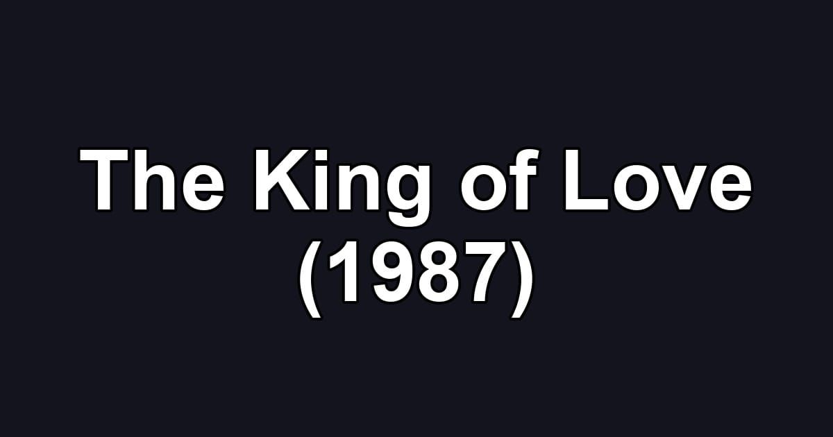 The King of Love (1987)