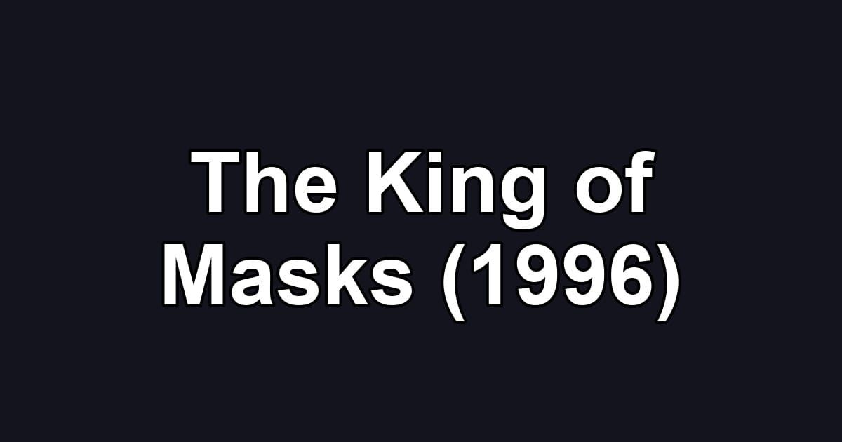 The King of Masks (1996)