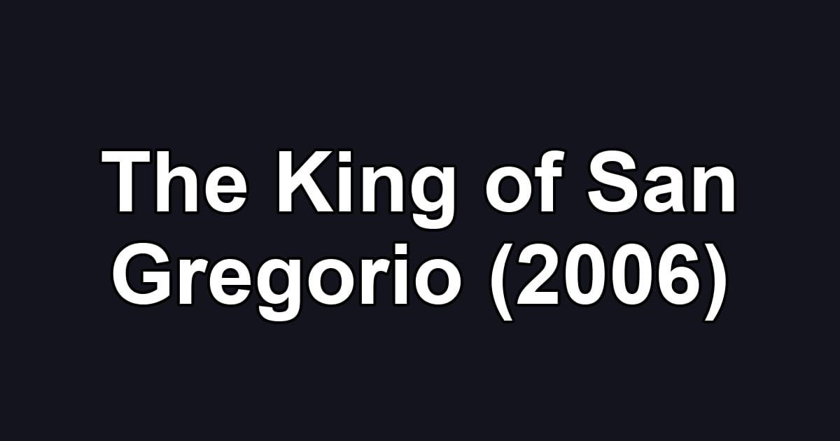 The King of San Gregorio (2006)