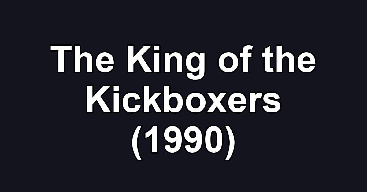 The King of the Kickboxers (1990)