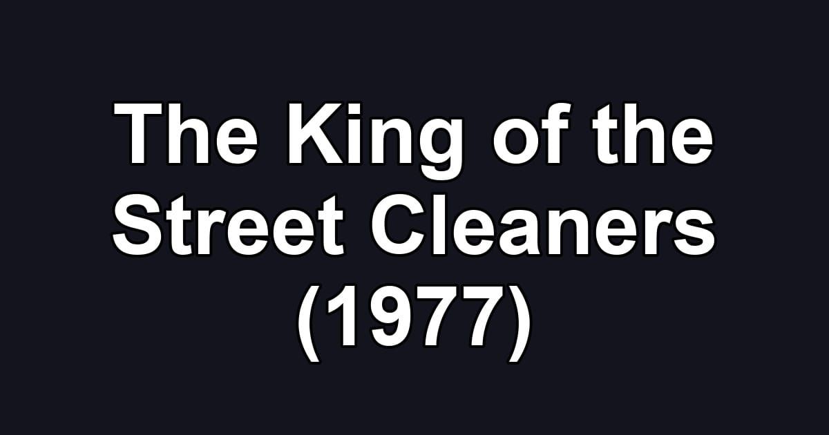 The King of the Street Cleaners (1977)