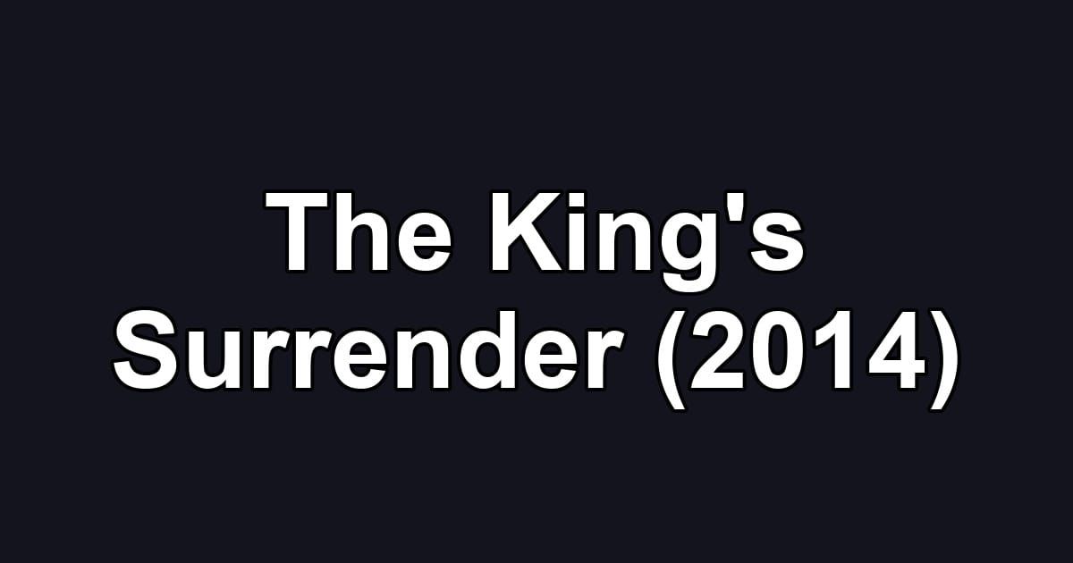 The King's Surrender (2014)