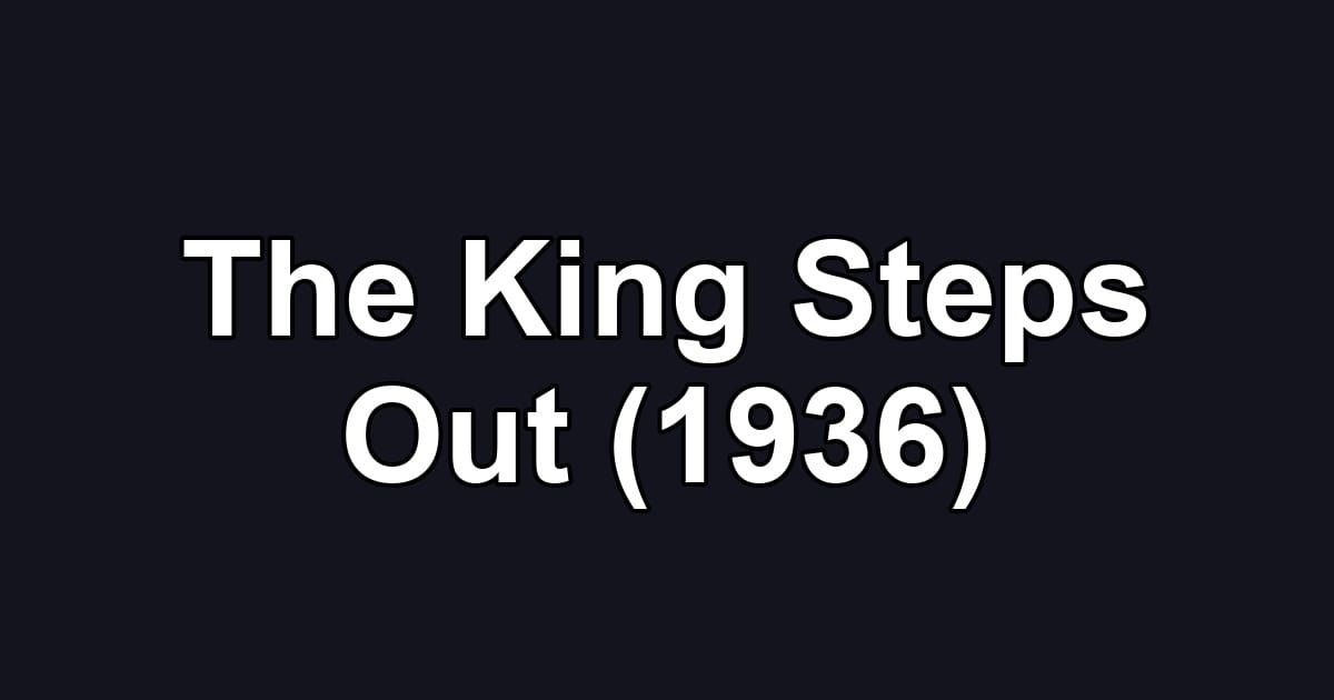 The King Steps Out (1936)