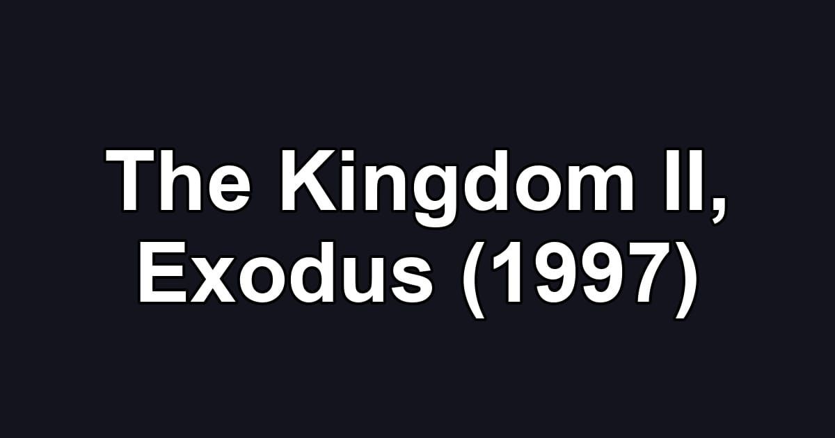 The Kingdom II, Exodus (1997)