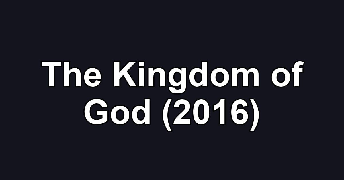 The Kingdom of God (2016)