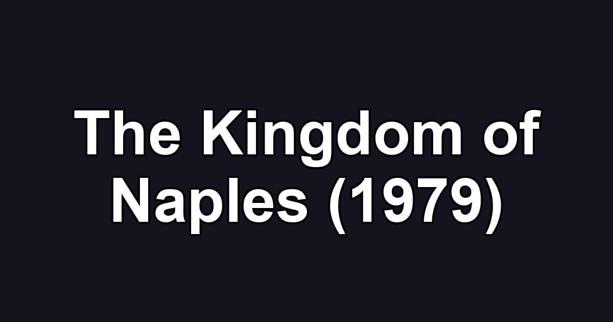 The Kingdom of Naples (1979)