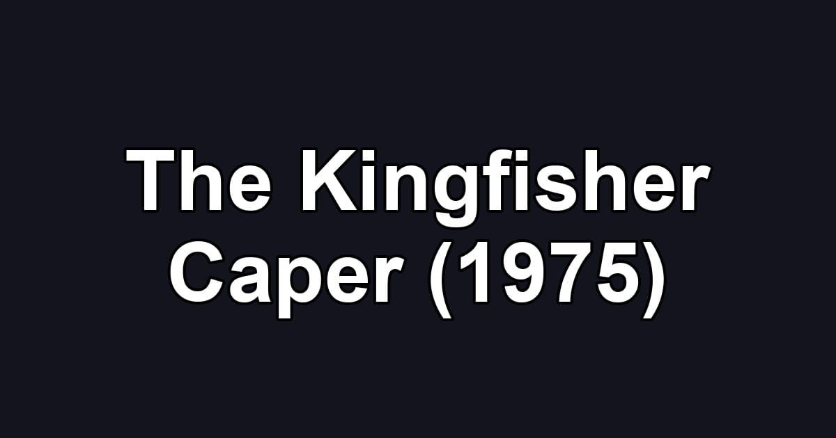 The Kingfisher Caper (1975)