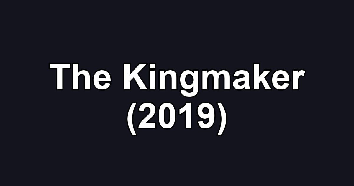 The Kingmaker (2019)