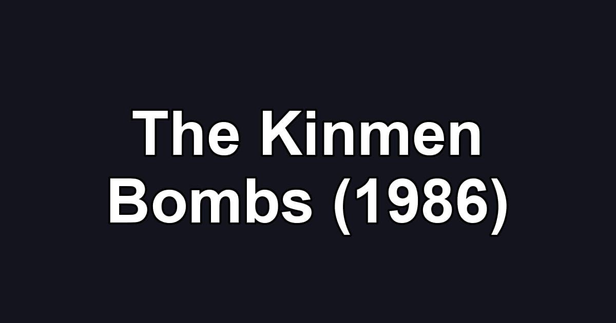 The Kinmen Bombs (1986)