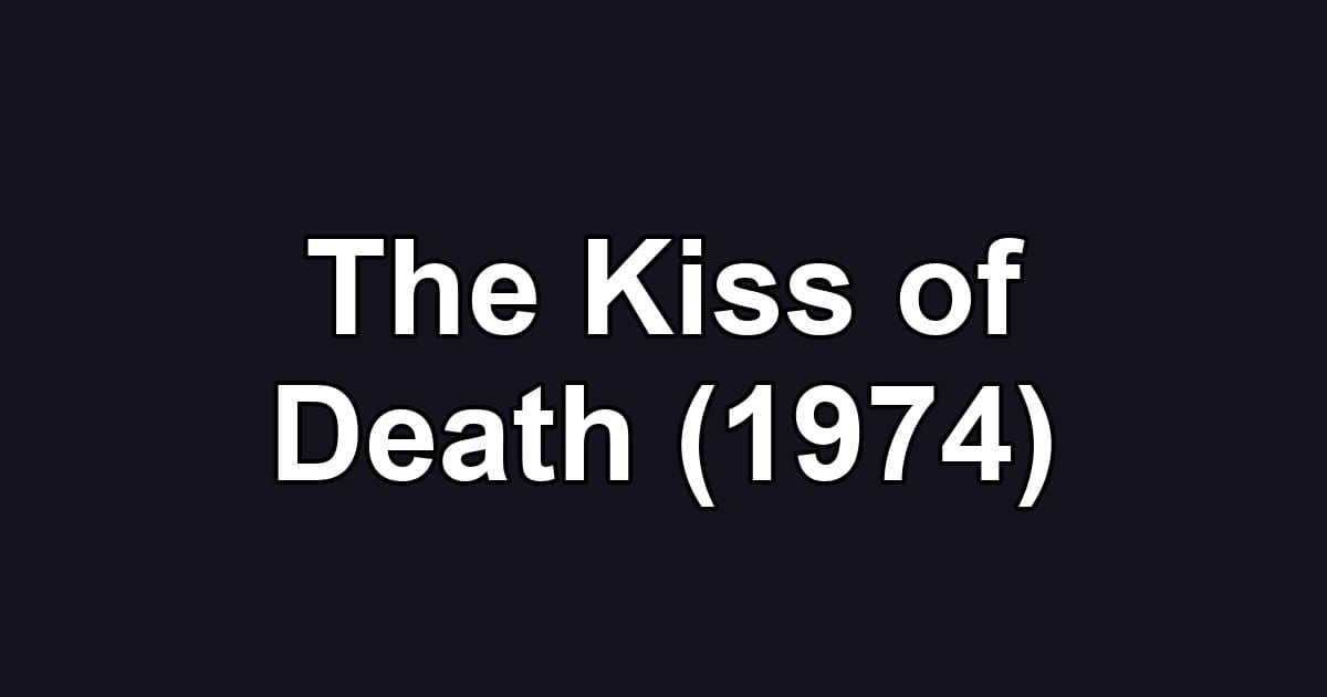 The Kiss of Death (1974)