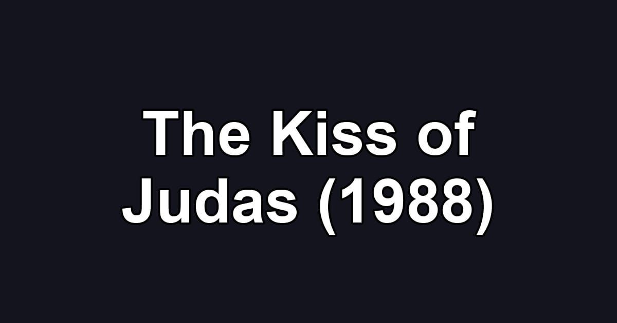 The Kiss of Judas (1988)