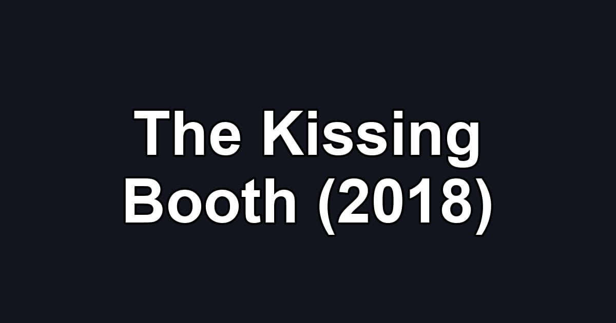 The Kissing Booth (2018)