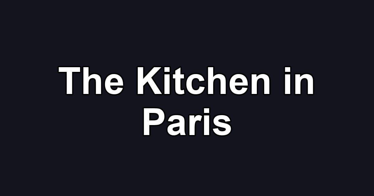 The Kitchen in Paris