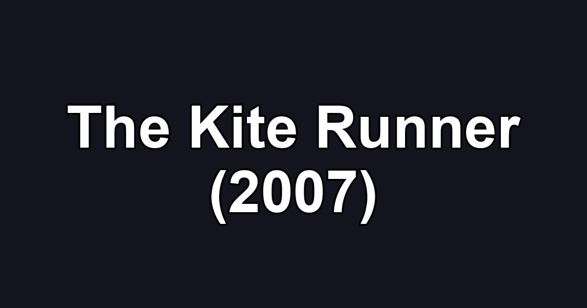 The Kite Runner (2007)