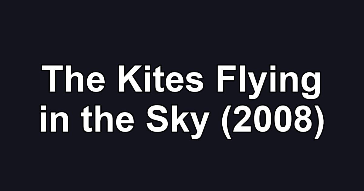 The Kites Flying in the Sky (2008)