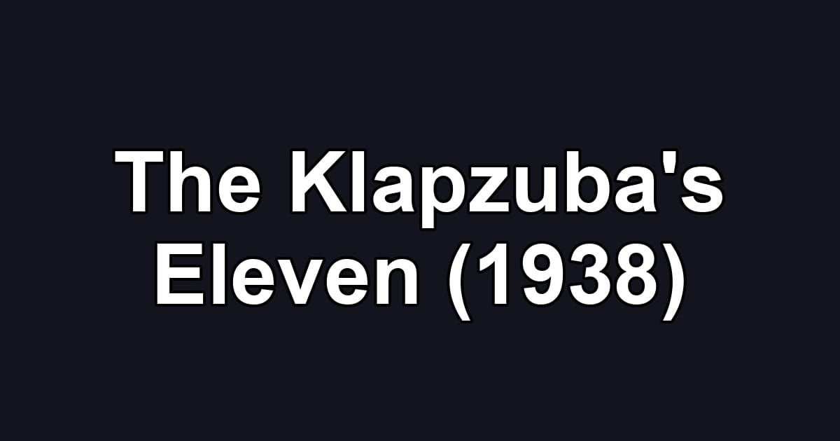The Klapzuba's Eleven (1938)