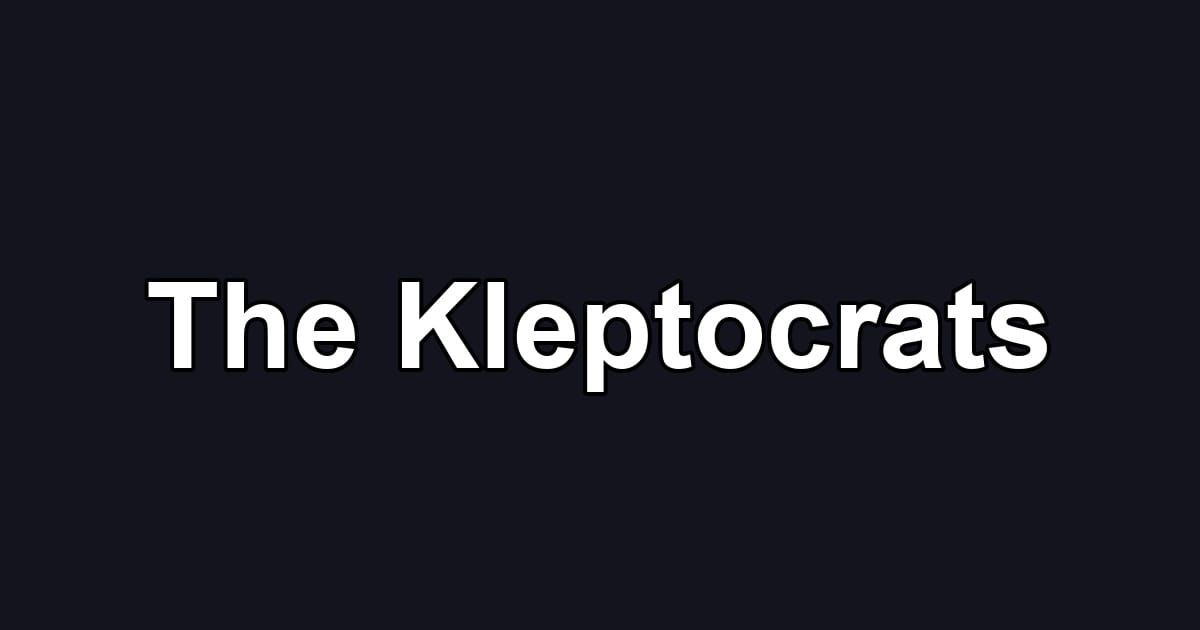 The Kleptocrats