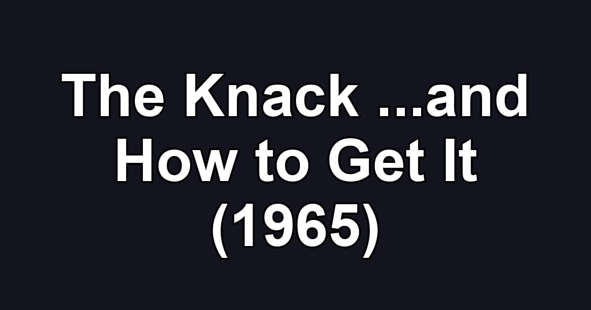 The Knack ...and How to Get It (1965)