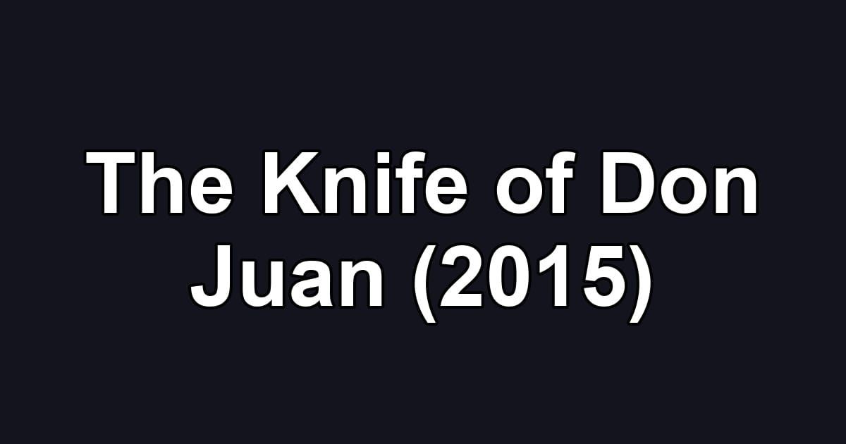 The Knife of Don Juan (2015)