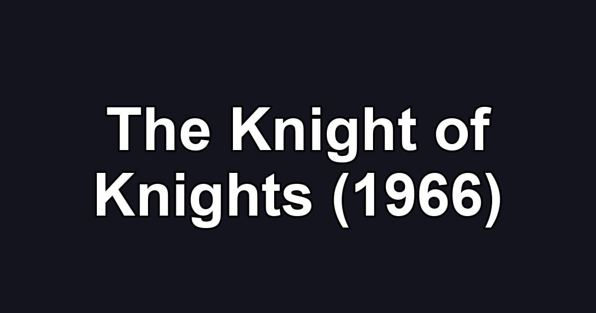 The Knight of Knights (1966)