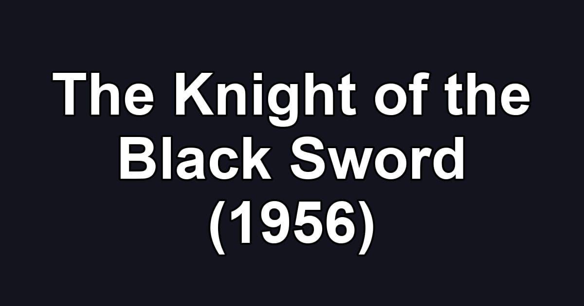 The Knight of the Black Sword (1956)