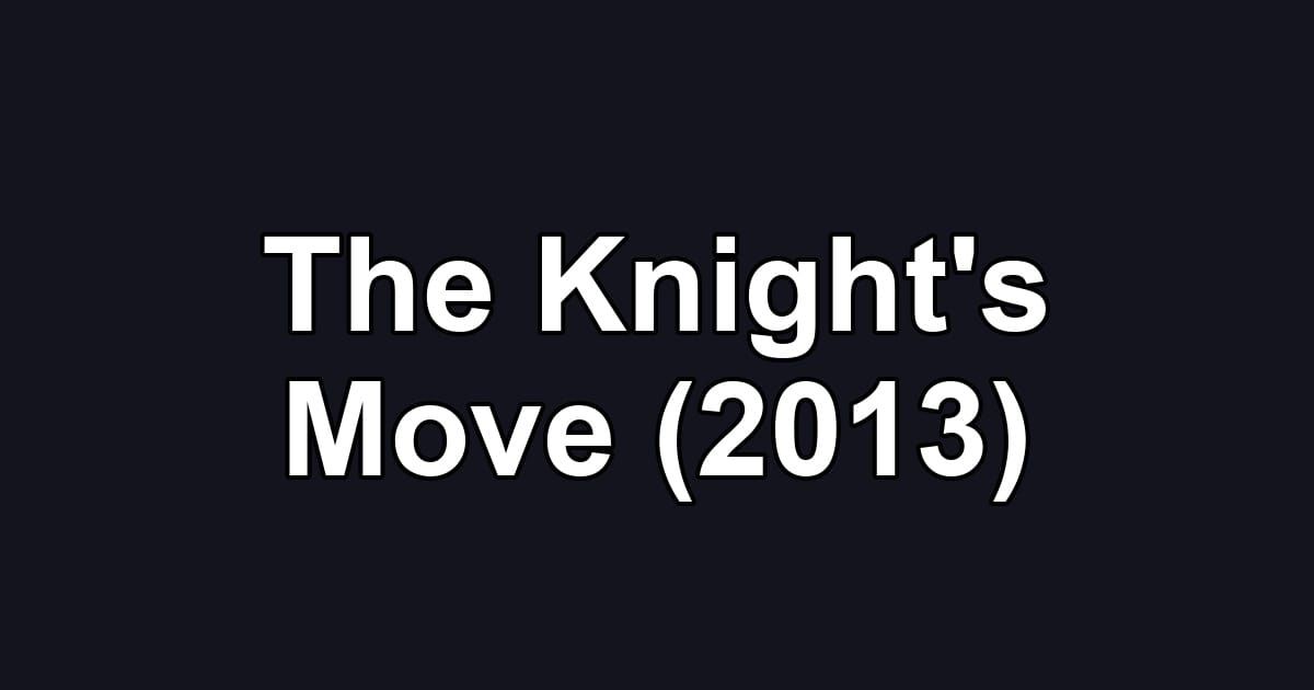 The Knight's Move (2013)