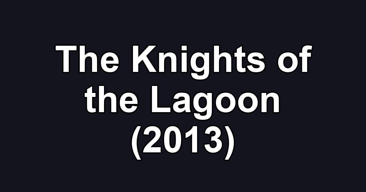 The Knights of the Lagoon (2013)