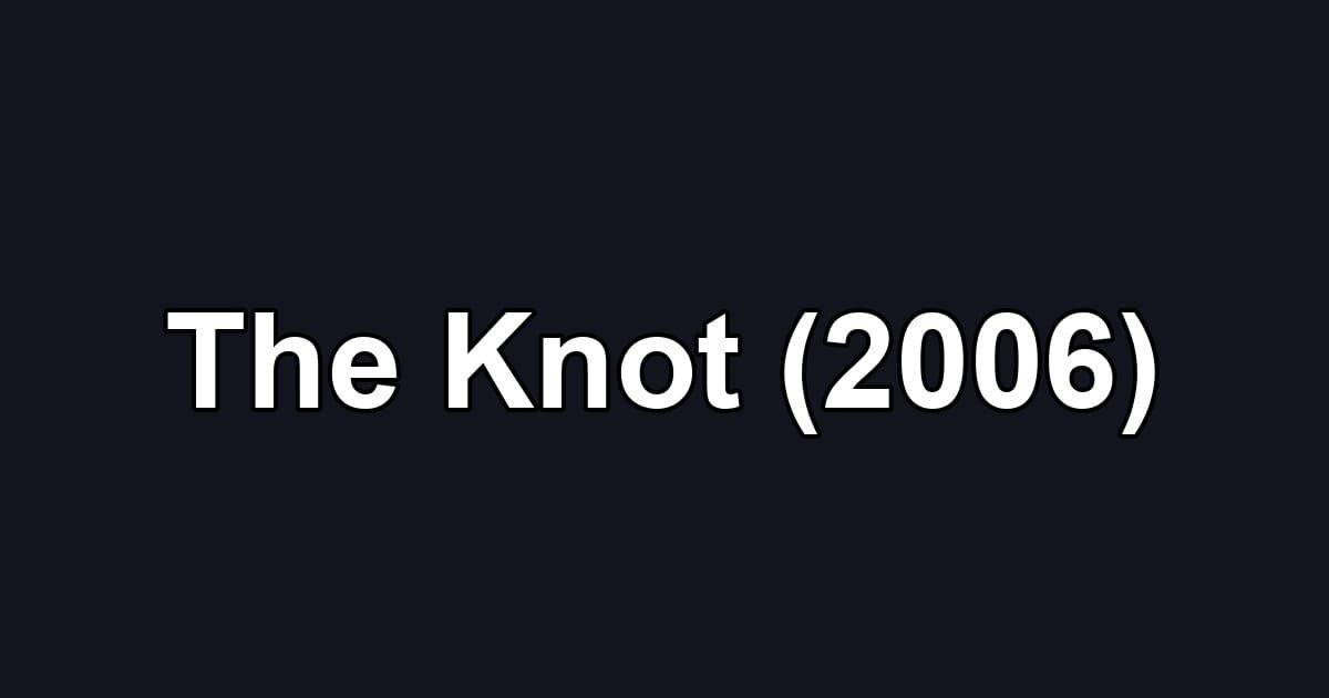 The Knot (2006)