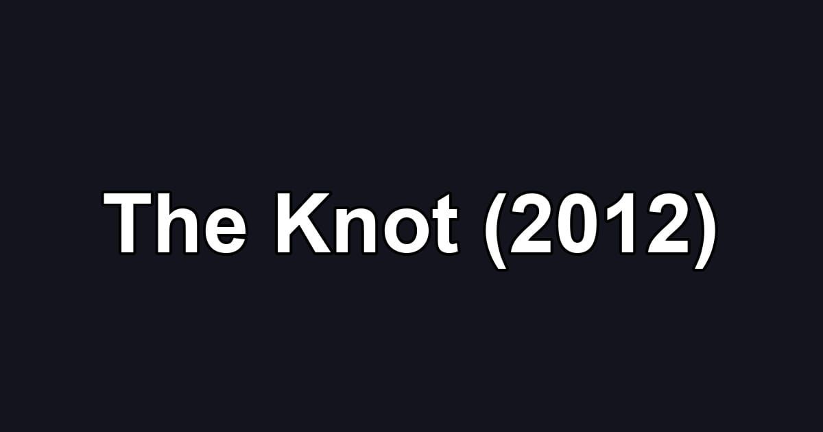 The Knot (2012)