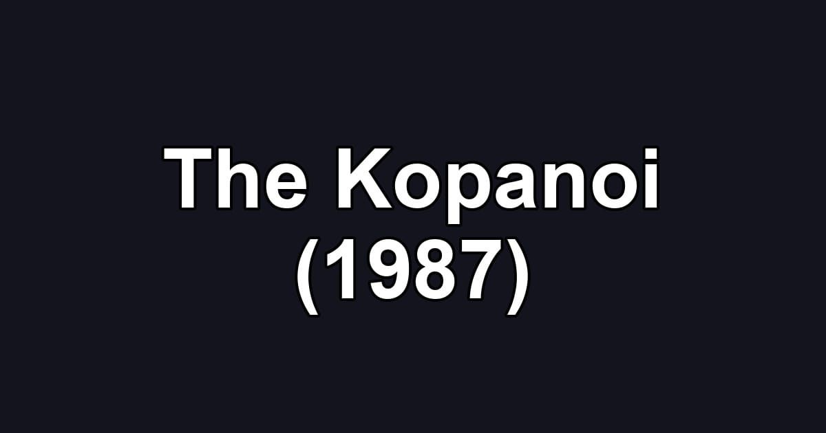 The Kopanoi (1987)